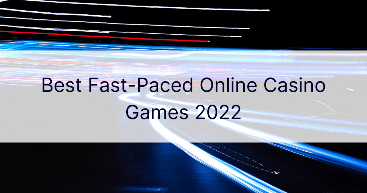 Best Fast-Paced Online Casino Games 2022